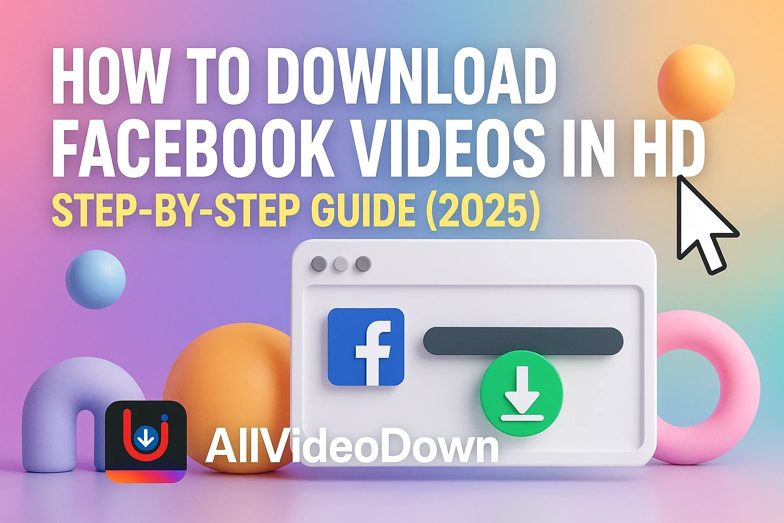 How to Download Facebook Videos in HD – Step-by-Step Guide (2025)