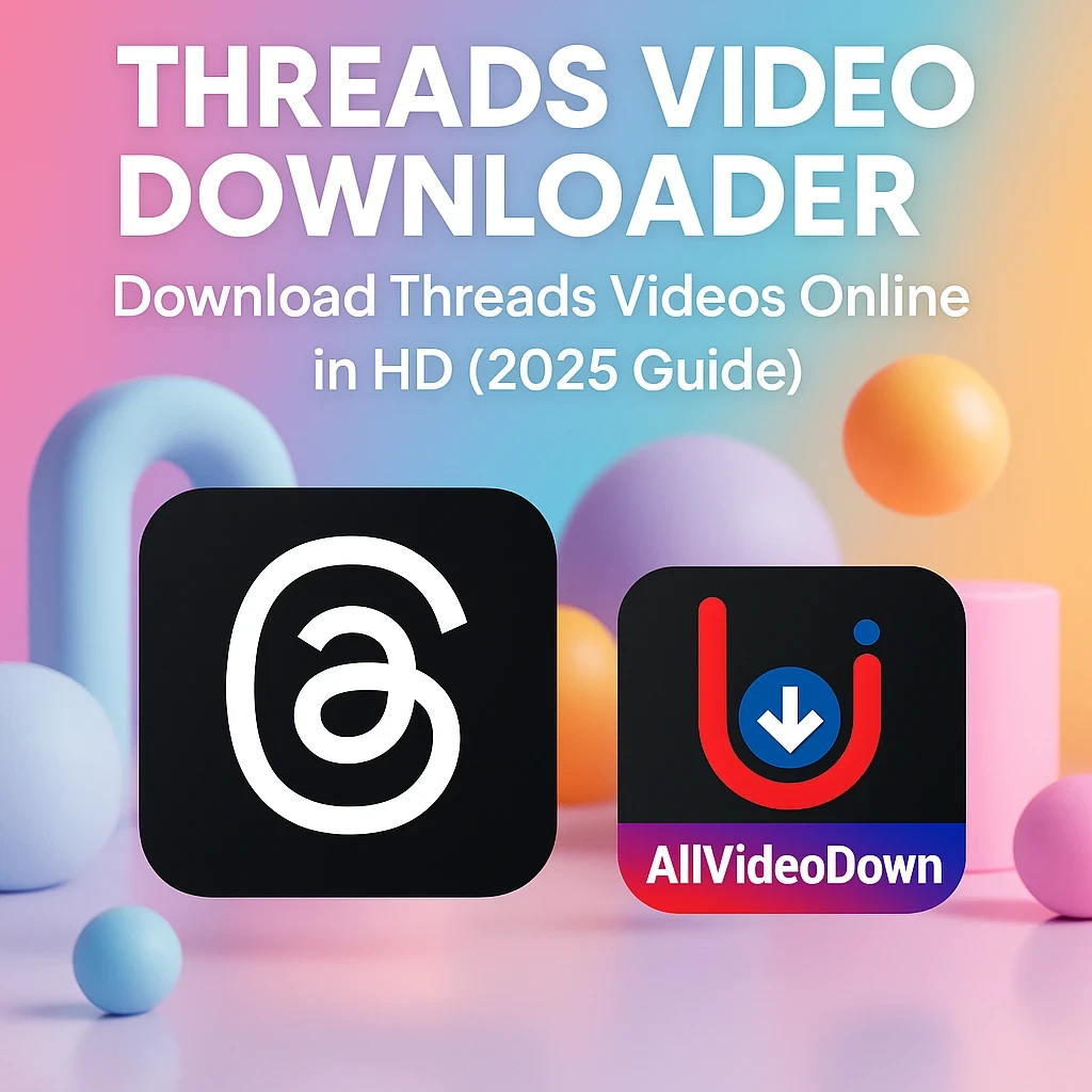 Threads Video Downloader – Download Threads Videos Online in HD (2025 Guide)
